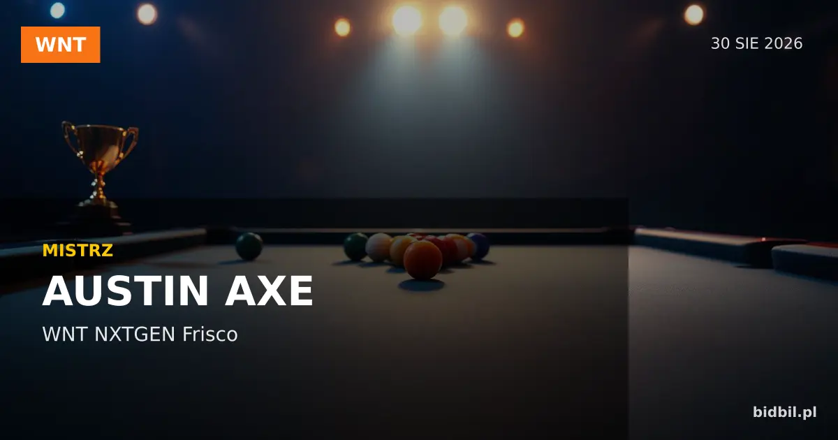 WNT NXTGEN Frisco 2026: Austin Axe triumfuje w turnieju 9-ball